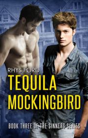 Tequila Mockingbird (Sinners #3) by Rhys Ford [MM]