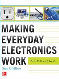 Making Everyday Electronics Work A Do-It-Yourself Guide
