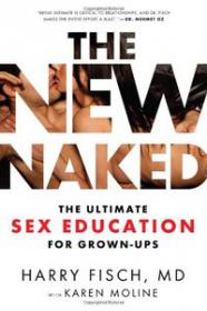 The New Naked - The Ultimate Sex Education for Grown-Ups