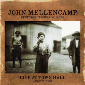 John Mellencamp - Performs Trouble No More Live At Town Hall (2014) MP3VBR Beolab1700