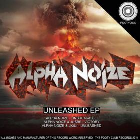 Alpha Noize â€“ Unleashed EP (2014) [POOTY203D] [DUBSTEP, D&B, GLITCH HOP] [EDM RG]