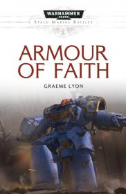 Warhammer 40k - Space Marines Battles Novella - Armour of Faith by Graeme Lyon