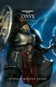 Warhammer 40k - Space Wolf Short Story - Onyx by Chris Wraight