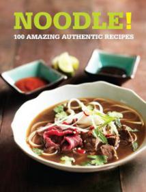 Noodle  collection of 100 authentic recipes from around the world