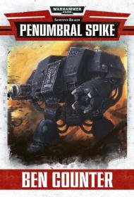 Warhammer 40k - Sanctus Reach Short Story - Penumbral Strike by Ben Counter