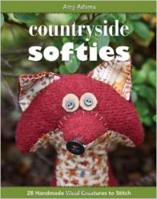 Countryside Softies 28 Handmade Wool Creatures to Stitch