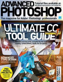 Advanced Photoshop - The Magazine for Adobe Photoshop Professionals + Ultimate CC Tool Guide + Advanced Type Design (Issue 124, 2014)