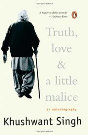 Truth, Love & A Little Malice - Singh, Khushwant.mobi