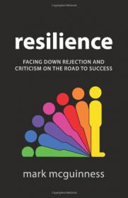 Resilience, Facing Down Rejection - Mark McGuinness