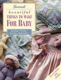 Beautiful Things to Make for Baby