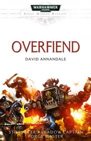 Warhammer 40k - Space Marine Battles Novel - Overfiend by David Annandale