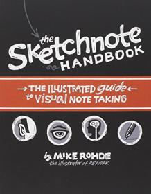 The Sketchnote Handbook The Illustrated Guide to Visual Notetaking