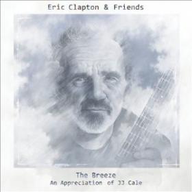 Eric Clapton & Friends - The Breeze, An Appreciation of JJ Cale(2014) mp3@320 -kawli