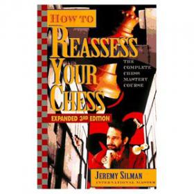 How to Reassess Your Chess - The Complete Chess-Mastery Course