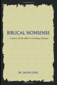 Biblical Nonsense_ A Review of the Bible f - Jason Long