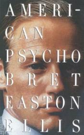 American ___Psycho -___ Bret Easton ELLIS