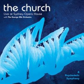 The Church - A Psychedelic Symphony 2014 Live at The Sydney Opera House (JTM)