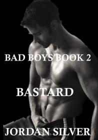 The Bastard (Bad Boys #2) by Jordan Silver [epub,mobi]