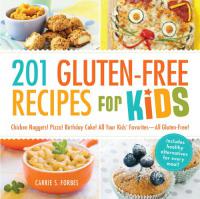 201 Gluten-Free Recipes for Kids - Chicken Nuggets, Pizza, Birthday Cake, All Your Kids Favorites - All Gluten-Free