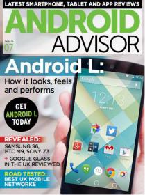 Android Advisor - Android L - How it Looks, Feels and Performs + Samsung S6, HTC M9 and Sony Z3 Revealed (Issue 07, 2014)