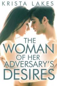 The Woman of Her Adversary's Desires (The Woman of the Billionaire's Dreams, #3) by Krista Lakes