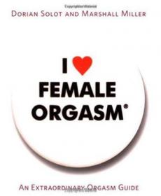 I Love Female Orgasm - An Extraordinary Orgasm Guide