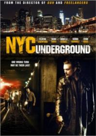 N Y C  Underground (2014)DVD5(NL subs)NLtoppers