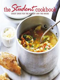 The Student Cookbook - Great Grub for the Hungry and the Broke