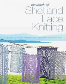 The Magic of Shetland Lace Knitting