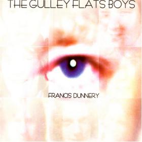 [Rock] FraNCIS Dunnery - The Gulley Flats Boys 2005 (Jamal The Moroccan)