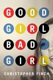Good Girl, Bad Girl - Christopher Finch