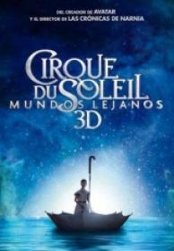 Cirque du Soleil Mundos Lejanos [BluRayRIP][AC3 5.1 Español Castellano][2013]