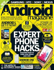 Android Magazine UK - Expert Phone Hacks + Essential Triks to Make Your Phone Your Own + And How to Boost your Battary (Issue 41, 2014)