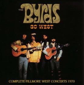 The Byrds - Go West - Complete Fillmore West Concerts 1970 [FLAC]