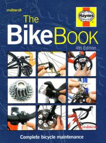 The Bike Book - The Complete Book of Bicycle Maintenance (4th Edition)
