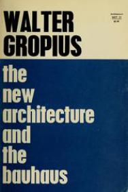 The New Architecture and the Bauhaus by Walter Gropius (Art Ebook)