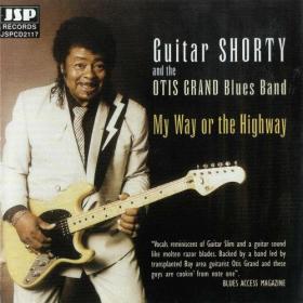 Guitar Shorty & The Otis Grand Blues Band - My Way or the Highway (1991; 1999) [FLAC]