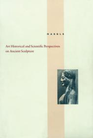 Marble - Art Historical and Scientific Perspectives on Ancient Sculpture (Art Ebook)