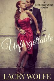 Unforgettable (The Gentleman's Club #1) by Lacey Wolfe [epub,mobi]