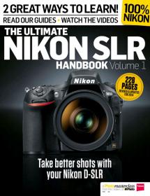 Ultimate Nikon SLR Handbook - 2 Great Ways To Learn Nikon SLR + Take better Shots With Your Nikon D-SLR (2014)