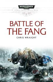 Warhammer 40k - Space Marine Battles Novel - The Battle of the Fang by Chris Wraight