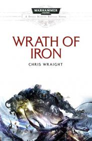 Warhammer 40k - Space Marine Battles Novel - Wrath of Iron by Chris Wraight