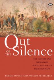 Out of the Silence- The History and Memory of South Australia's Frontier Wars by  [retail EPUB]