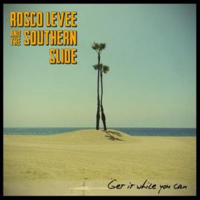 [Blues,Rock] Rosco Levee And The Southern Slide - Get It While You Can 2014 (JTM)
