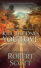 Kill the Ones You Love by Robert Scott (retail)