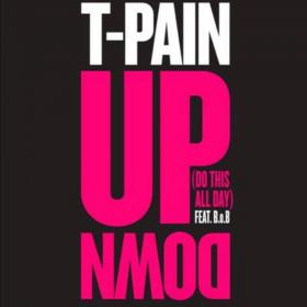 T-Pain Ft  B o B - Up Down [Do This All Day] [Explicit] 1080p [Sbyky]
