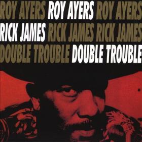 Roy Ayers feat  Rick James - Double Trouble (1992)  [FLAC]