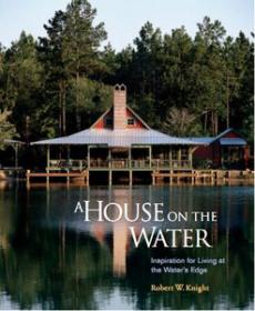 A House on the Water - Inspiration for Living at the waters Edge (Architecture Art Ebook)