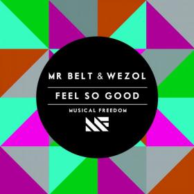 Mr  Belt & Wezol - Feel So Good (Original Mix)
