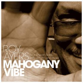 Roy Ayers feat  Erykah Badu, Betty Wright - Mahogany Vibe (2004) [FLAC]